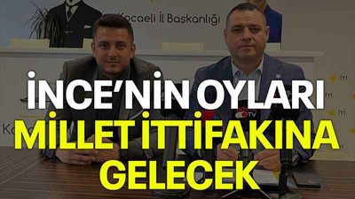 İnce’nin oyları Millet İttifakına gelecek