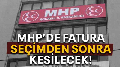MHP’de fatura seçimden sonra kesilecek!