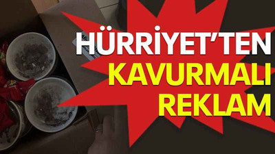 Hürriyet’ten kavurmalı reklam