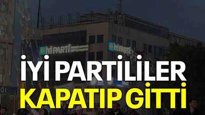 İYİ Partililer kapatıp gitti