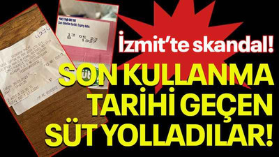 İzmit’te skandal! Son kullanma tarihi geçen süt yolladılar!