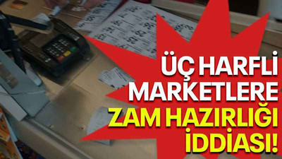 Üç harfli marketlere zam hazırlığı iddiası!