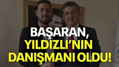 Başaran, Yıldızlı’nın danışmanı oldu!
