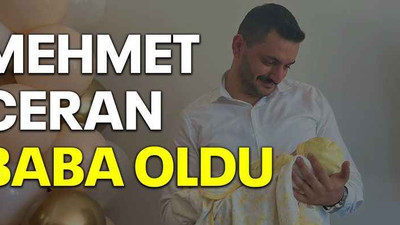 Mehmet Ceran baba oldu