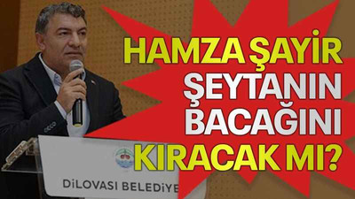 Hamza Şayir şeytanın bacağını kıracak mı?