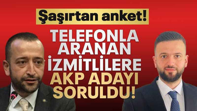 Telefonla aranan İzmitlilere, AKP adayı soruldu!