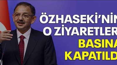 Özhaseki’nin o ziyaretleri basına kapatıldı
