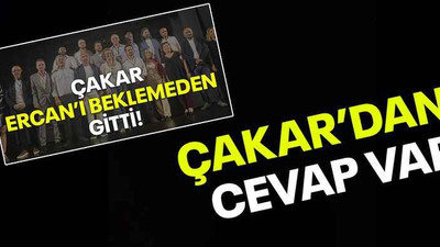 Çakar’dan cevap var