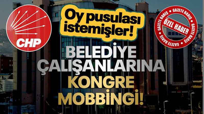 Oy pusulası istemişler! Belediye çalışanlarına kongre mobbingi!