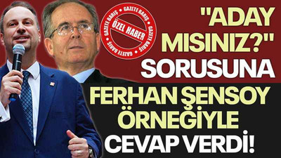 "Aday mısınız?" sorusuna Ferhan Şensoy örneğiyle cevap verdi!