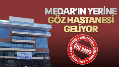 MEDAR’ın yerine, göz hastanesi geliyor
