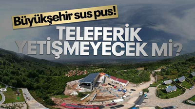 Büyükşehir sus pus! Teleferik yetişmeyecek mi?