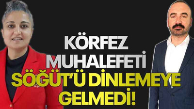 Körfez muhalefeti Söğüt’ü dinlemeye gelmedi!