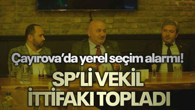Çayırova’da yerel seçim alarmı! SP’li vekil ittifakı topladı