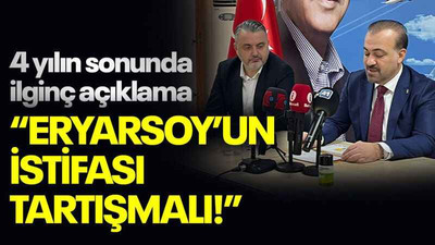 4 yılın sonunda ilginç açıklama “Eryarsoy’un istifası tartışmalı!”