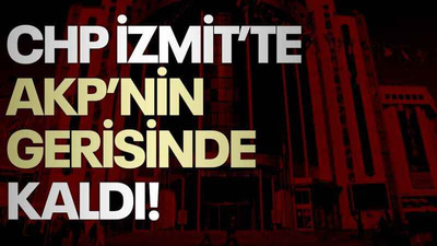 CHP İzmit’te AKP’nin gerisinde kaldı!