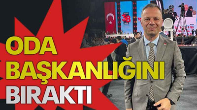 Oda başkanlığını bıraktı