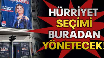 Hürriyet seçimi buradan yönetecek!