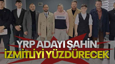 YRP adayı Şahin İzmitliyi yüzdürecek