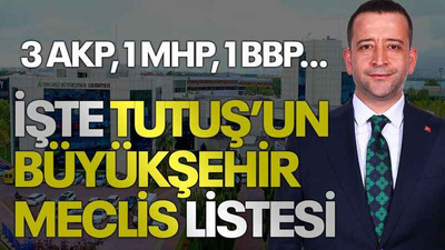 3 AKP, 1 MHP, 1 BBP… İste Tutuş’un Büyükşehir Meclis listesi