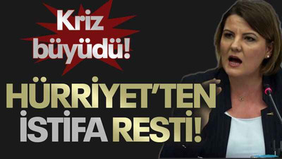 Kriz büyüdü! Hürriyet’ten istifa resti