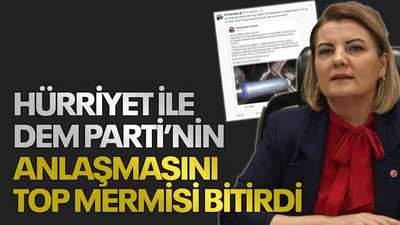 Hürriyet ile DEM Parti’nin anlaşmasını top mermisi bitirdi