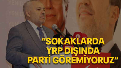 “Sokaklarda YRP dışında parti göremiyoruz”