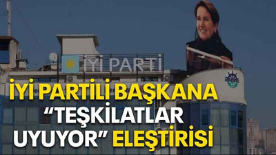 İYİ Partili başkana “Teşkilatlar uyuyor” eleştirisi