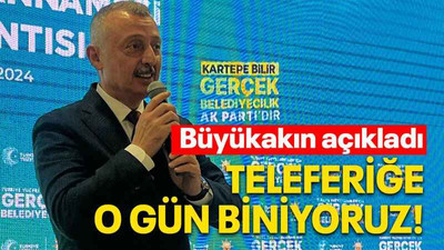 Büyükakın açıkladı Teleferiğe o gün biniyoruz!