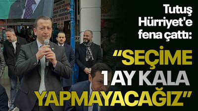 Tutuş, Hürriyet'e fena çattı: Seçime 1 ay kala yapmayacağız