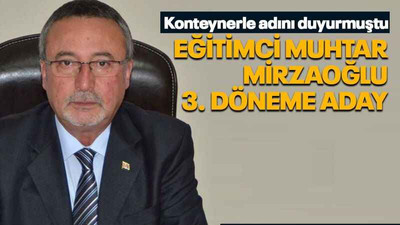 Eğitimci muhtar Mirzaoğlu 3. döneme aday