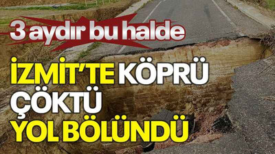 3 aydır bu halde İzmit’te köprü çöktü yol bölündü