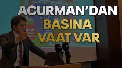 Acurman’dan basına vaat var