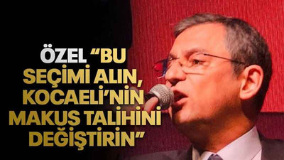 Özel “Bu seçimi alın, Kocaeli’nin makus talihini değiştirin”