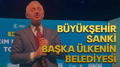 Büyükşehir sanki başka ülkenin belediyesi