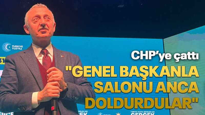 CHP’ye çattı "Genel başkanla salonu anca doldurdular"