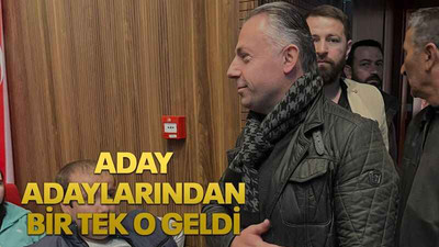 Aday adaylarından bir tek o geldi