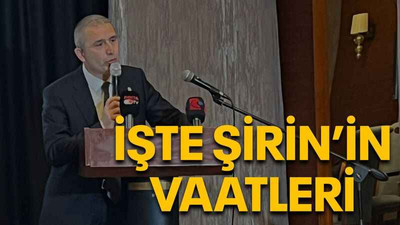 İşte Şirin’in vaatleri
