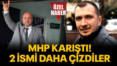 MHP karıştı! 2 ismi daha çizdiler