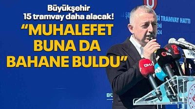 Büyükşehir 15 tramvay daha alacak! “Muhalefet buna da bahane buldu”