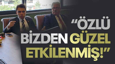 “Özlü bizden güzel etkilenmiş!”