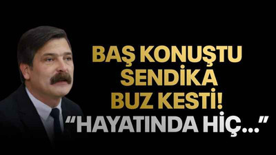 Baş konuştu sendika buz kesti! “Hayatında hiç…”