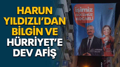 Harun Yıldızlı’dan Bilgin ve Hürriyet’e dev afiş