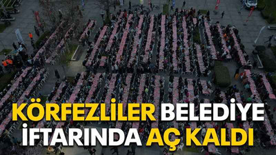 Körfezliler belediye iftarında aç kaldı