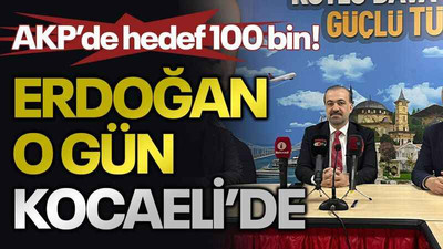 AKP’de hedef 100 bin! Erdoğan o gün Kocaeli’de