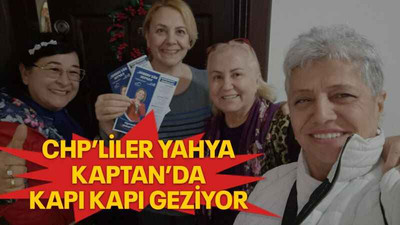 CHP’liler Yahya Kaptan’da kapı kapı geziyor