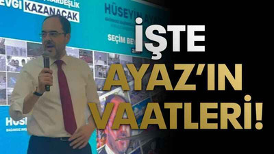 İşte Ayaz’ın vaatleri!