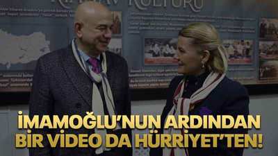 İmamoğlu’nun ardından bir video da Hürriyet’ten!