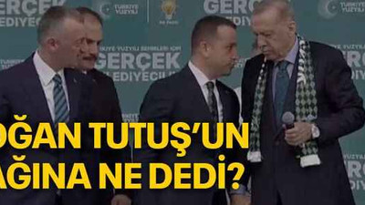 Erdoğan, Tutuş’un kulağına ne dedi?