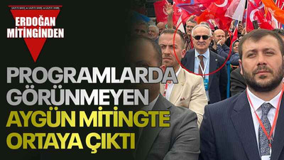 Programlarda görünmeyen Aygün mitingte ortaya çıktı